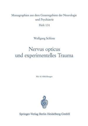 Nervus opticus und experimentelles Trauma: Beitrag zur Cytologie und Cytopathologie eines zentralnervösen Markfasersystems de W. Schlote