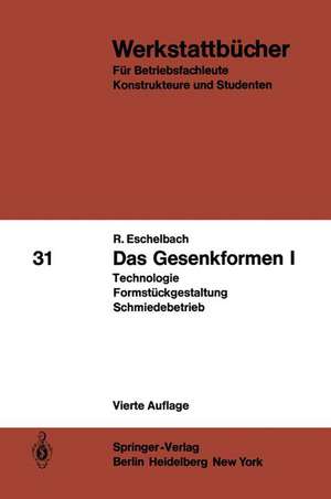 Das Gesenkformen I: Technologie Formstückgestaltung Schmiedebetrieb de R. Eschelbach