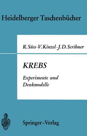 Krebs: Experimente und Denkmodelle. Eine elementare Einführung in Probleme der experimentellen Tumorforschung de Rudolf Süss