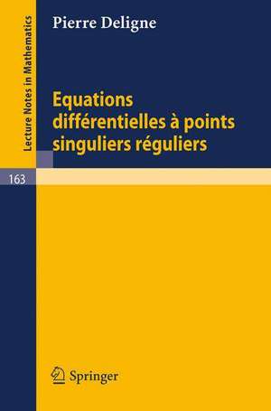 Equations Differentielles a Points Singuliers Reguliers de Pierre Deligne