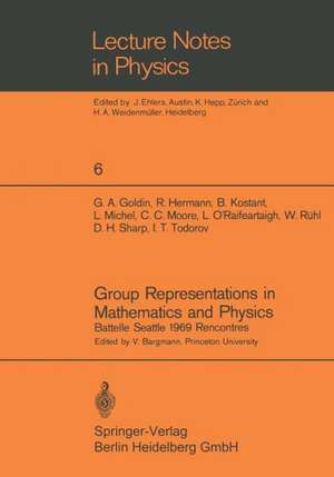 Group Representations in Mathematics and Physics: Battelle Seattle 1969 Rencontres de V. Bargmann