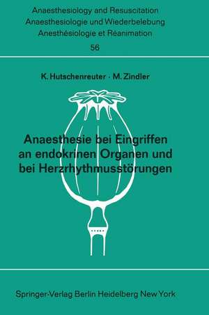 Anaesthesie bei Eingriffen an endokrinen Organen und bei Herzrhythmusstörungen: Beiträge zu den Themen Anaesthesie bei Eingriffen an endokrinen Organen und Anaesthesist und Herzrhythmusstörungen der XI. gemeinsamen Tagung der Österreichischen, Schweitzer und Deutschen Gesellschaftenfür Anaesthesiologie und Wiederbelebung 1969 in Saarbrücken de K. Hutschenreuter