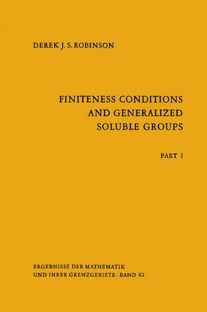 Finiteness Conditions and Generalized Soluble Groups: Part 1 de Derek J.S. Robinson