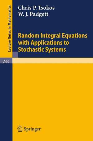 Random Integral Equations with Applications to Stochastic Systems de C. P. Tsokos