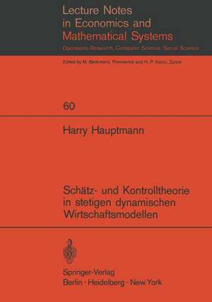 Schätz- und Kontrolltheorie in stetigen dynamischen Wirtschaftsmodellen mit System- und Beobachtungsfehlern de Harry Hauptmann