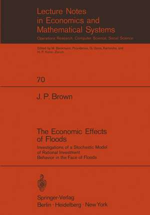 The Economic Effects of Floods: Investigations of a Stochastic Model of Rational Investment Behavior in the Face of Floods de J. P. Brown