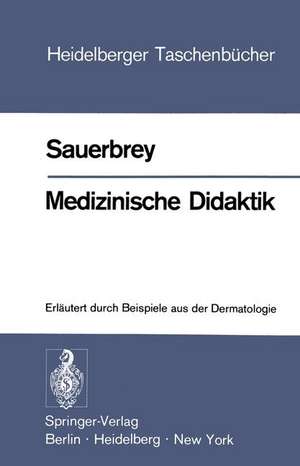 Medizinische Didaktik: Erläutert durch Beispiele aus der Dermatologie de W. Sauerbrey