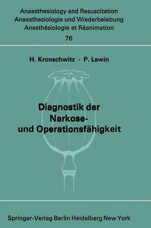 Diagnostik der Narkose- und Operationsfähigkeit: Bericht über die wissenschaftliche Sitzung der Deutschen Gesellschaft für Anaesthesie und Wiederbelebung anlässlich der 4. Diagnostik-Woche am 25. März 1972 in Düsseldorf de H. Kronschwitz