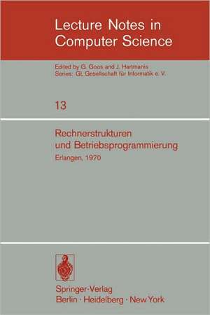 Rechnerstrukturen und Betriebsprogrammierung: GI - Gesellschaft für Informatik e.V., Erlangen, 1970 de W. Händler