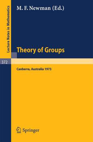 Proceedings of the Second International Conference on the Theory of Groups: Australian National University, August 13-24, 1973 de M.F. Newman