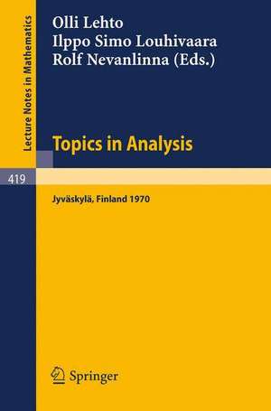 Topics in Analysis: Colloquium on Mathematical Analysis, Jyväskylä 1970 de O. E. Lehto