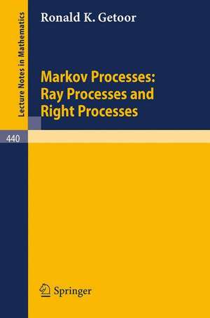 Markov Processes: Ray Processes and Right Processes de R.K. Getoor