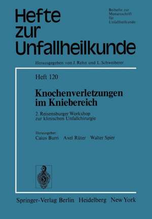 Knochenverletzungen im Kniebereich: 2. Reisensburger Workshop zur klinischen Unfallchirurgie, 18.–21. September 1974 de C. Burri