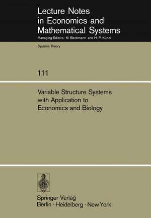 Variable Structure Systems with Application to Economics and Biology: Proceedings of the Second US-Italy Seminar on Variable Structure Systems, May 1974 de R. R. Mohler