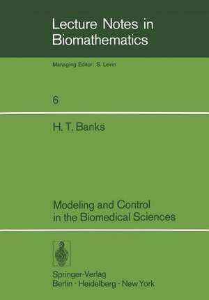 Modeling and Control in the Biomedical Sciences de H. T. Banks