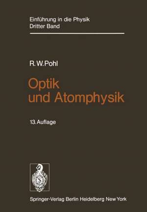 Optik und Atomphysik: Band 3: Optik und Atomphysik de Robert W. Pohl