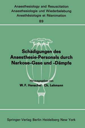 Schädigungen des Anaesthesie-Personals durch Narkose-Gase und -Dämpfe: Bericht über den Workshop am 26. und 27. April 1974 im Städtischen Krankenhaus München-Neuperlacb de W. F. Henschel