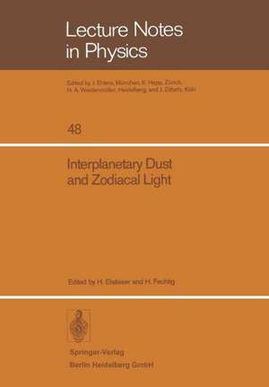 Interplanetary Dust and Zodiacal Light: Proceedings of the IAU-Colloquium No. 31, Heidelberg, June 10–13, 1975 de H. Elsässer