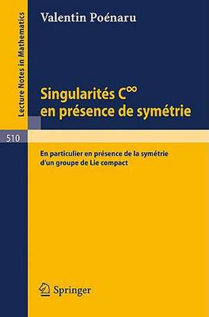 Singularites C infini en presence de symetrie: En particulier en Presence de la symetrie d'un groupe de Lie compact de V. Poenaru