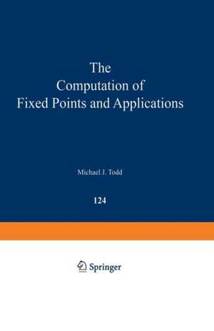 The Computation of Fixed Points and Applications de M. J. Todd