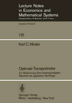 Optimale Transportnetze: Zur Bestimmung ihres kostengünstigsten Standorts bei gegebener Nachfrage de K. C. Mosler