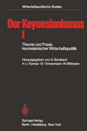 Der Keynesianismus I: Theorie und Praxis keynesianischer Wirtschaftspolitik. Entwicklung und Stand der Diskussion de Gottfried Bombach