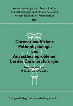 Coronarinsuffizienz, Pathophysiologie und Anaesthesieprobleme bei der Coronarchirurgie: Bericht des Workshops am 23. und 30. Juni 1975 in Düsseldorf/Amsterdam de M. Zindler