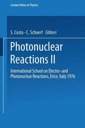 Photonuclear Reactions II: International School on Electro- and Photonuclear Reactions, Erice, Italy 1976 de S. Costa