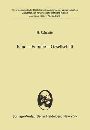 Kind — Familie — Gesellschaft: Vorgelegt in der Sitzung vom 3. Juli 1976 de H. Schaefer