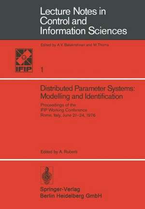 Distributed Parameter Systems: Modelling and Identification: Proceedings of the IFIP Working Conference, Rome, Italy, June 21–24, 1976 de A. Ruberti