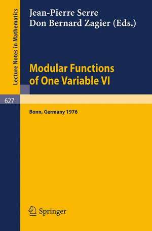 Modular Functions of One Variable VI: Proceedings International Conference, University of Bonn, Sonderforschungsbereich Theoretische Mathematik, July 2-14, 1976 de J. P. Serre