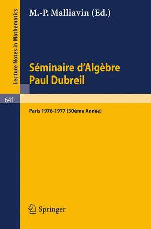 Séminaire d'Algèbre Paul Dubreil: Proceedings. Paris 1976-1977 (30ème Année). de M.-P. Malliavin