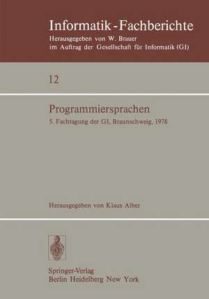 Programmiersprachen: 5. Fachtagung der GI, Braunschweig, 8./9. März 1978 de K. Alber