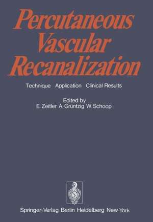 Percutaneous Vascular Recanalization: Technique Applications Clinical Results de E. Zeitler