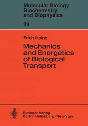 Mechanics and Energetics of Biological Transport de E. Heinz