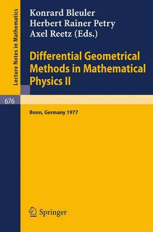 Differential Geometrical Methods in Mathematical Physics II: Proceedings, University of Bonn, July 13 - 16, 1977 de K. Bleuler