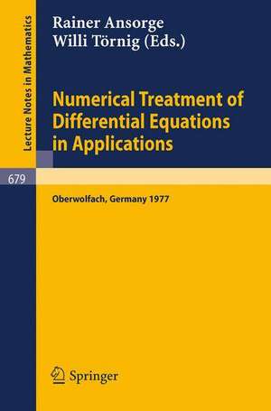 Numerical Treatment of Differential Equations in Applications: Proceedings, Oberwolfach, Germany, December 1977 de R. Ansorge