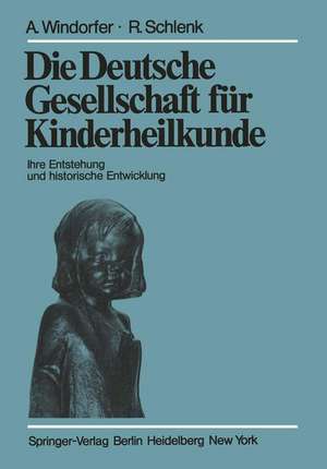 Die Deutsche Gesellschaft für Kinderheilkunde: Ihre Entstehung und historische Entwicklung de A. Windorfer