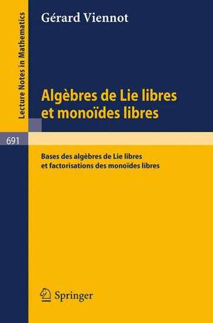 Algebres de lie libres et monoides libres: Bases des algebres de lie libres et factorisations des monoides libres de G. Viennot