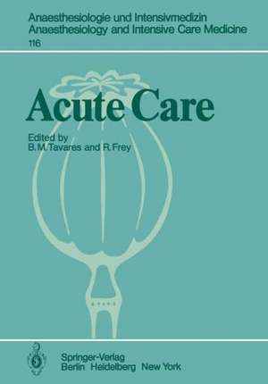 Acute Care: Based on the Proceedings of the Sixth International Symposium on Critical Care Medicine de B. M. Tavares