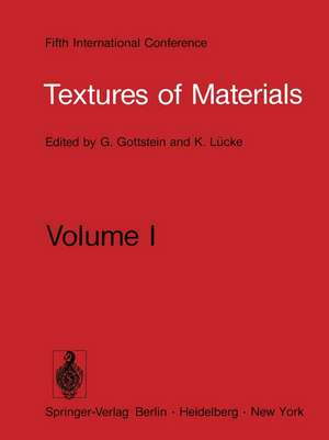 Textures of Materials: Proceeding of the Fifth International Conference on Textures of Materials March 28–31, 1978, Aachen, Germany Volume I de G. Gottstein