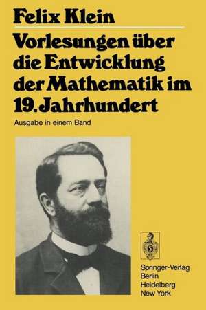 Vorlesungen über die Entwicklung der Mathematik im 19. Jahrhundert: Teil I de Felix Klein