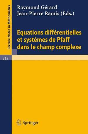 Equations Differentielles et Systemes de Pfaff dans le Champ Complexe I de E. Gerard