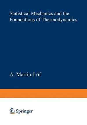 Statistical Mechanics and the Foundations of Thermodynamics de A. Martin-Löf