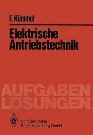 Elektrische Antriebstechnik: Aufgaben und Lösungen de Fritz Kümmel