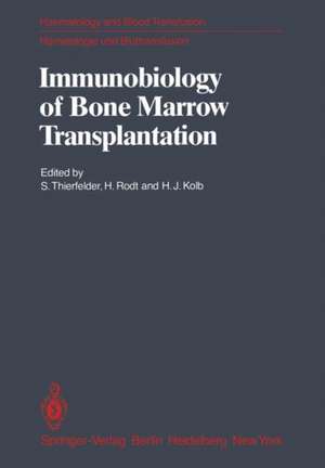 Immunobiology of Bone Marrow Transplantation: International Seminar of the Institut für Hämatologie, GSF, Munich under the auspices of the European Communities March 8–10, 1979, Neuherberg/München de S. Thierfelder