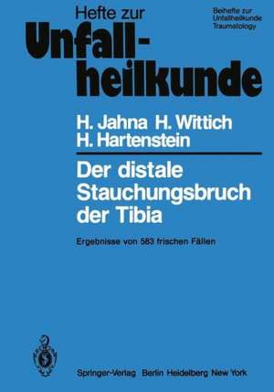 Der distale Stauchungsbruch der Tibia: Ergebnisse von 583 frischen Fällen de H. Jahna