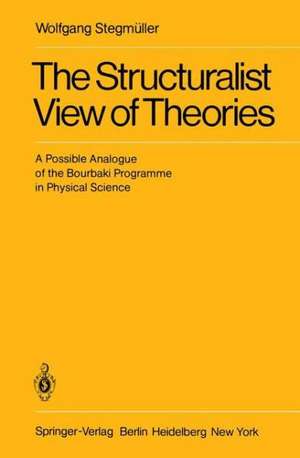 The Structuralist View of Theories: A Possible Analogue of the Bourbaki Programme in Physical Science de Wolfgang Stegmüller