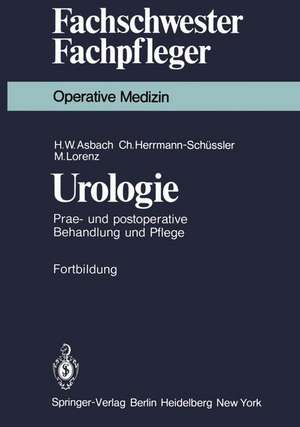 Urologie: Prae- und postoperative Behandlung und Pflege de H. W. Asbach