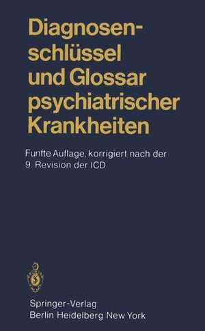 Diagnosenschlüssel und Glossar psychiatrischer Krankheiten: Deutsche Ausgabe der internationalen Klassifikation der Krankheiten der WHO, ICD (=International Classification of Diseases), 9. Revision, Kapitel V de G. Kockott